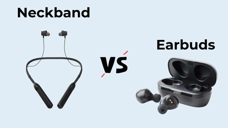 neckband vs earbuds